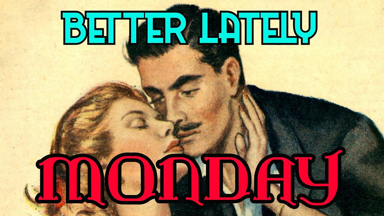 Better Lately - Monday