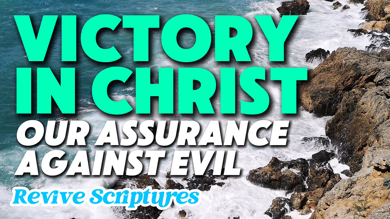 Victory in Christ: Our Assurance Against Evil | God Will Lead Us to Victory Over Evil Through Christ