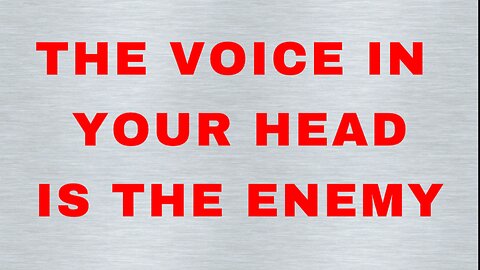 Your inner voice is the enemy