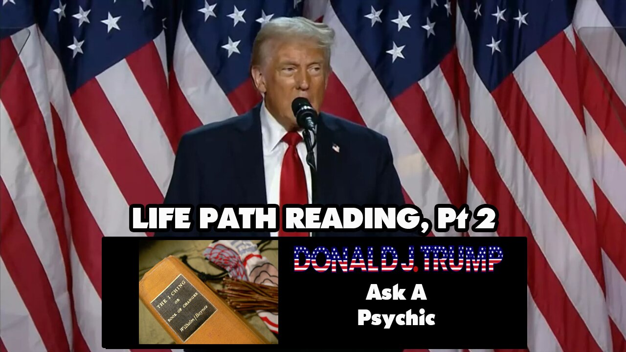 "Life Path Reading" for Donald J. Trump via the I Ching, pt2 | Nana Baakan, Ask A Psychic