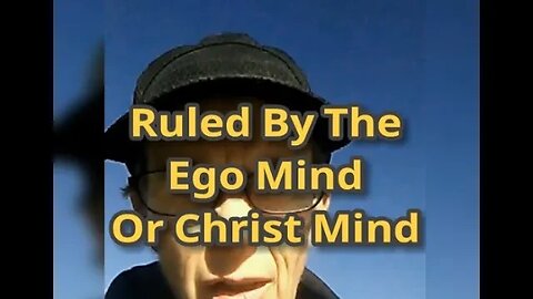 Morning Musings # 633 - Encountering Jesus, And Being Ruled By The Ego Mind Or The Christ Mind.