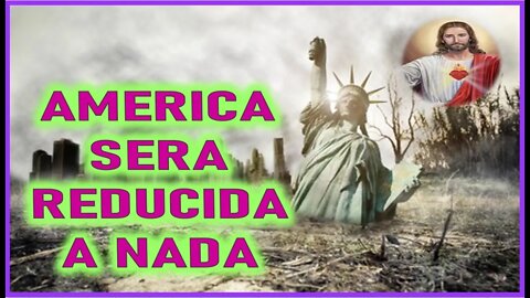 MENSAJE DE JESUCRISTO REY A GLYNDA LYNKOUS - AMERICA SERA REDUCIDA A NADA