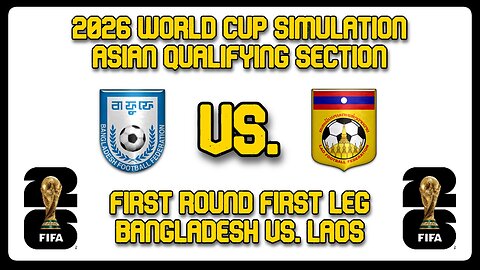 Bangladesh vs. Laos | FIFA World Cup 2026 Sim | AFC World Cup Qualifying First Round | FM24