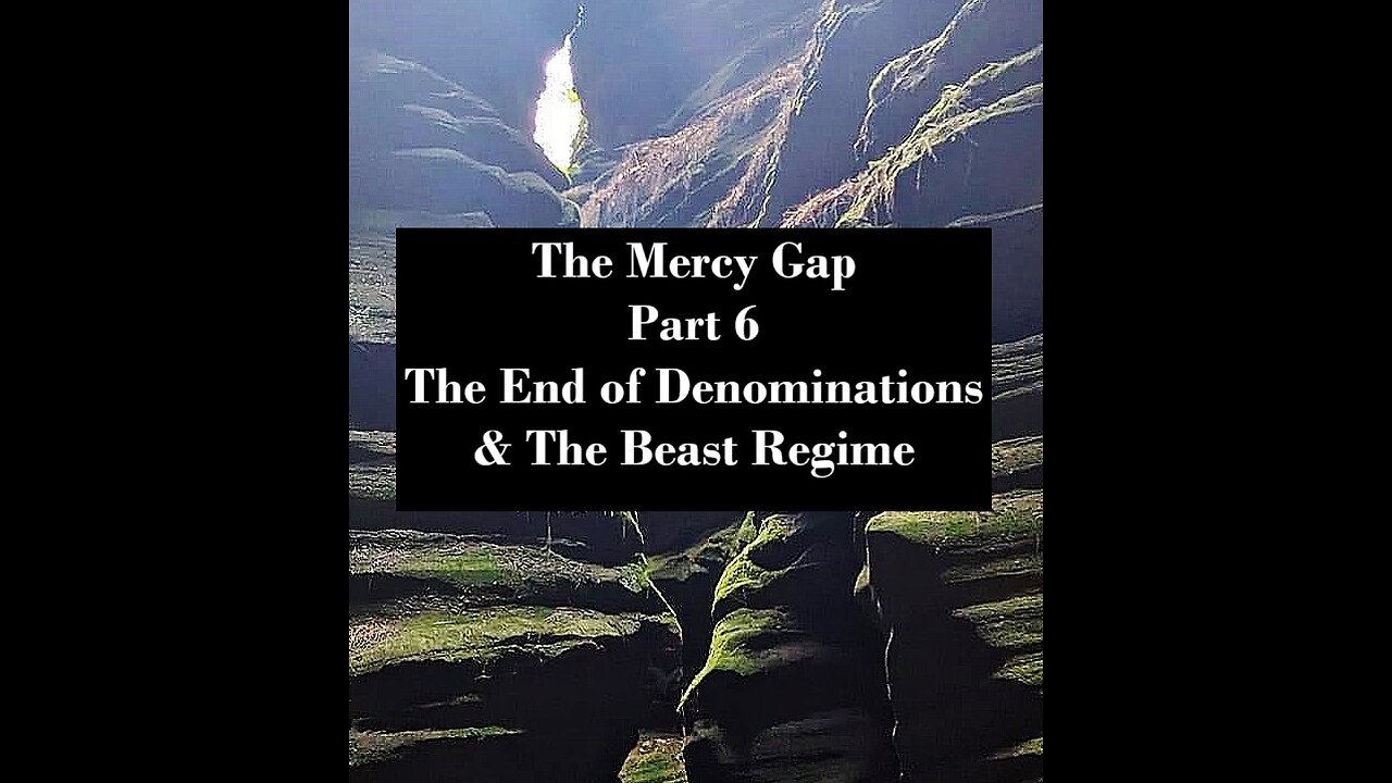 The Mercy Gap: Part 6 - The End of Denominations and The Beast Regime