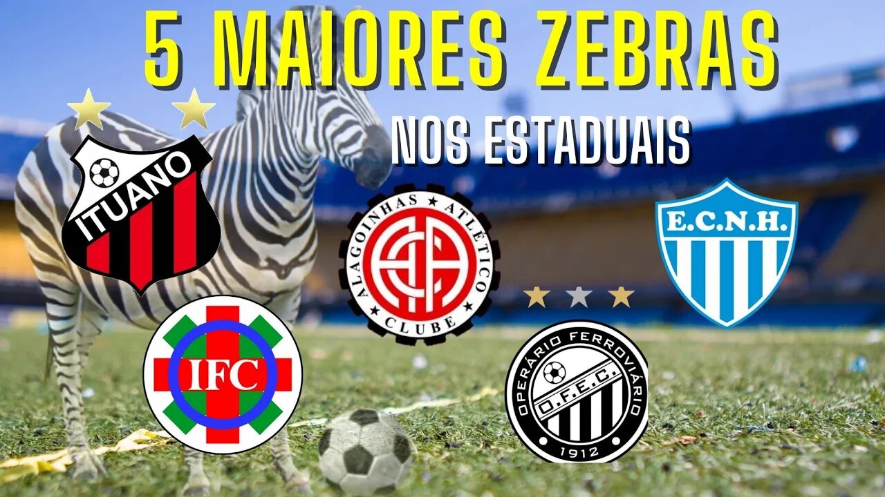 🦓🦓OLHA AÍ AS 5 MAIORES ZEBRAS DOS CAMPEONATOS ESTADUAIS DE FUTEBOL