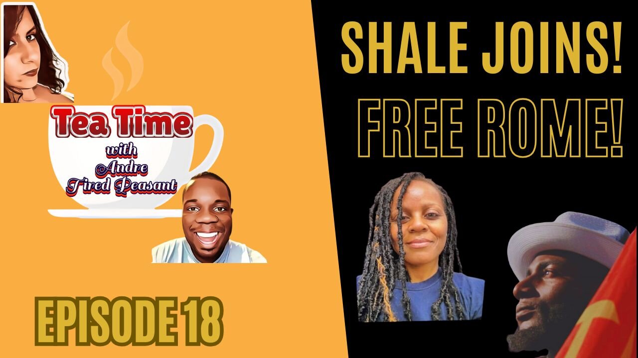 FREE ROME! (SHALE JOINS) - Tea Time with Andre & Tired Peasant (Episode 18)