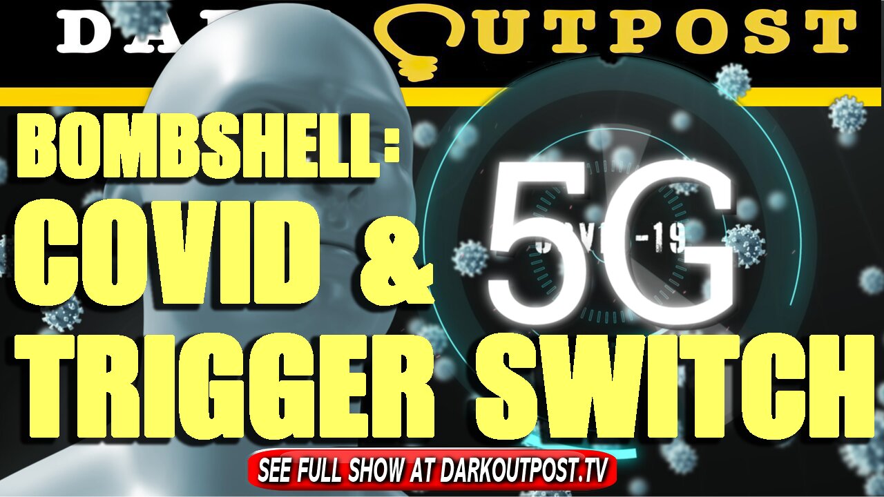 Dark Outpost 08-06-2021 Bombshell: COVID & 5 G Trigger Switch