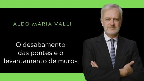 Aldo Maria Valli | O desabamento das pontes progressistas