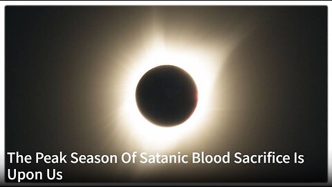 😈The Peak Season Of Satanic Blood Sacrifice Is Upon Us👿