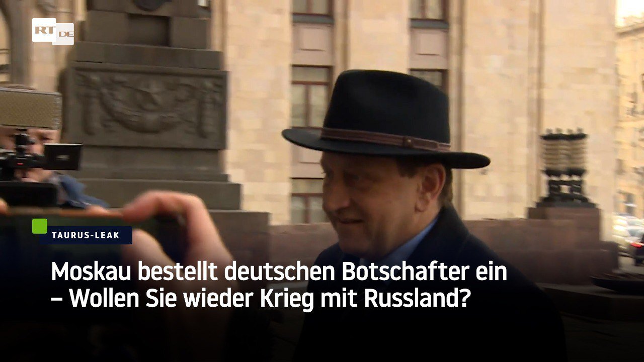 Moskau bestellt deutschen Botschafter ein – Wollen Sie wieder Krieg mit Russland?