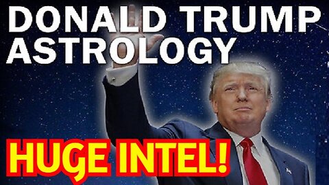 Huge Intel Drop: Donald Trump Astrology!!*