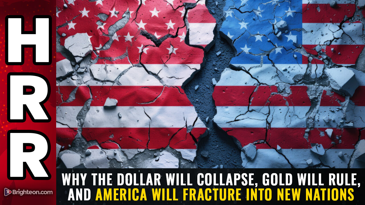 Why the DOLLAR will collapse, GOLD will rule, and America will FRACTURE into new nations