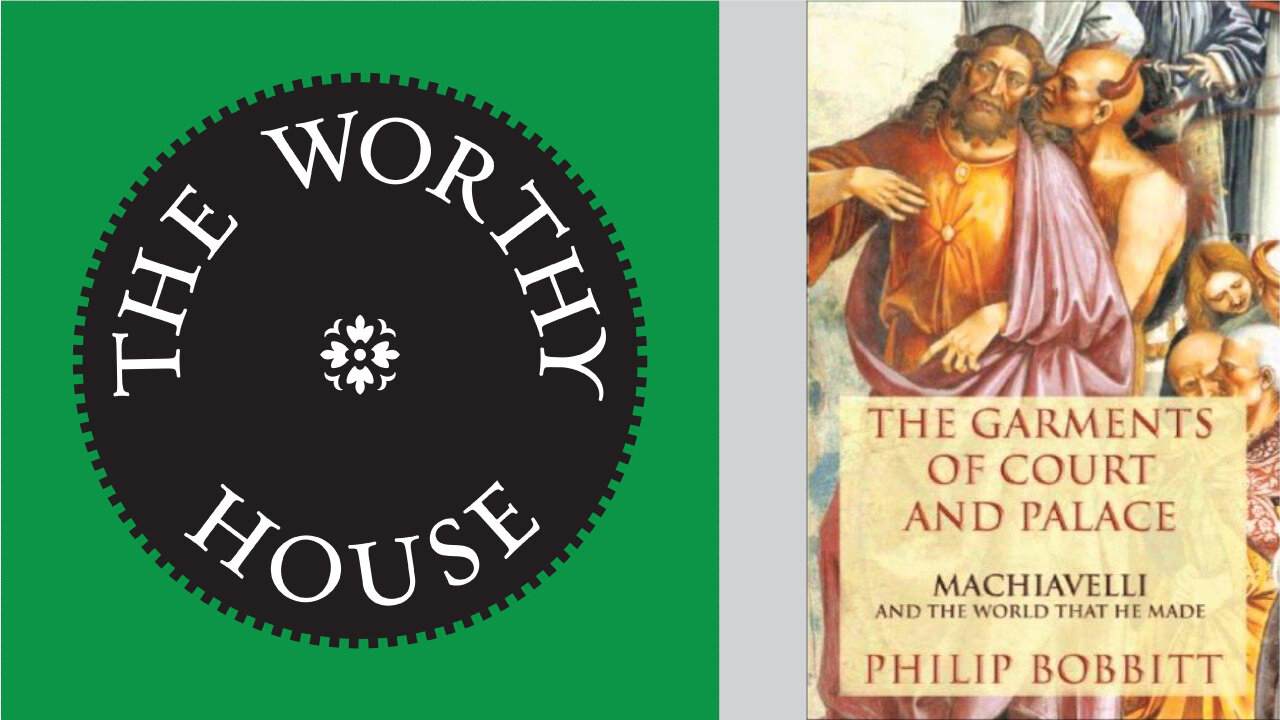 The Garments of Court and Palace: Machiavelli and the World That He Made (Phillip Bobbitt)