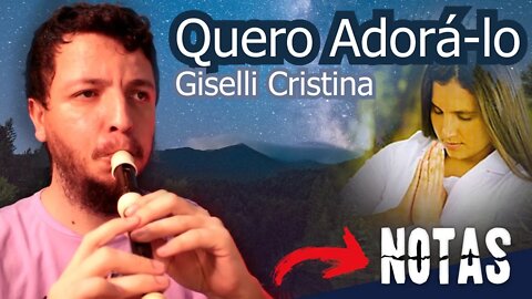 Como tocar QUERO ADORÁ-LO de GISELLI CRISTINA na FLAUTA DOCE e outros instrumentos musicais