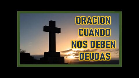 ORACION CUANDO NOS DEBEN DEUDAS