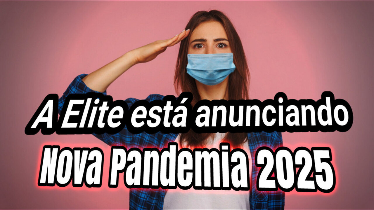 Globalistas estão avisando haverá, nova pandemia em 2025