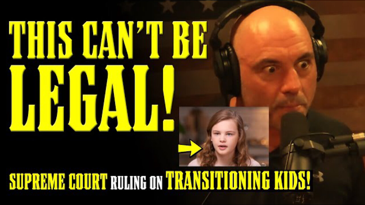 Joe Rogan GOES NUCLEAR on SUPREME COURT Ruling to TRANS YOUR KIDS!!