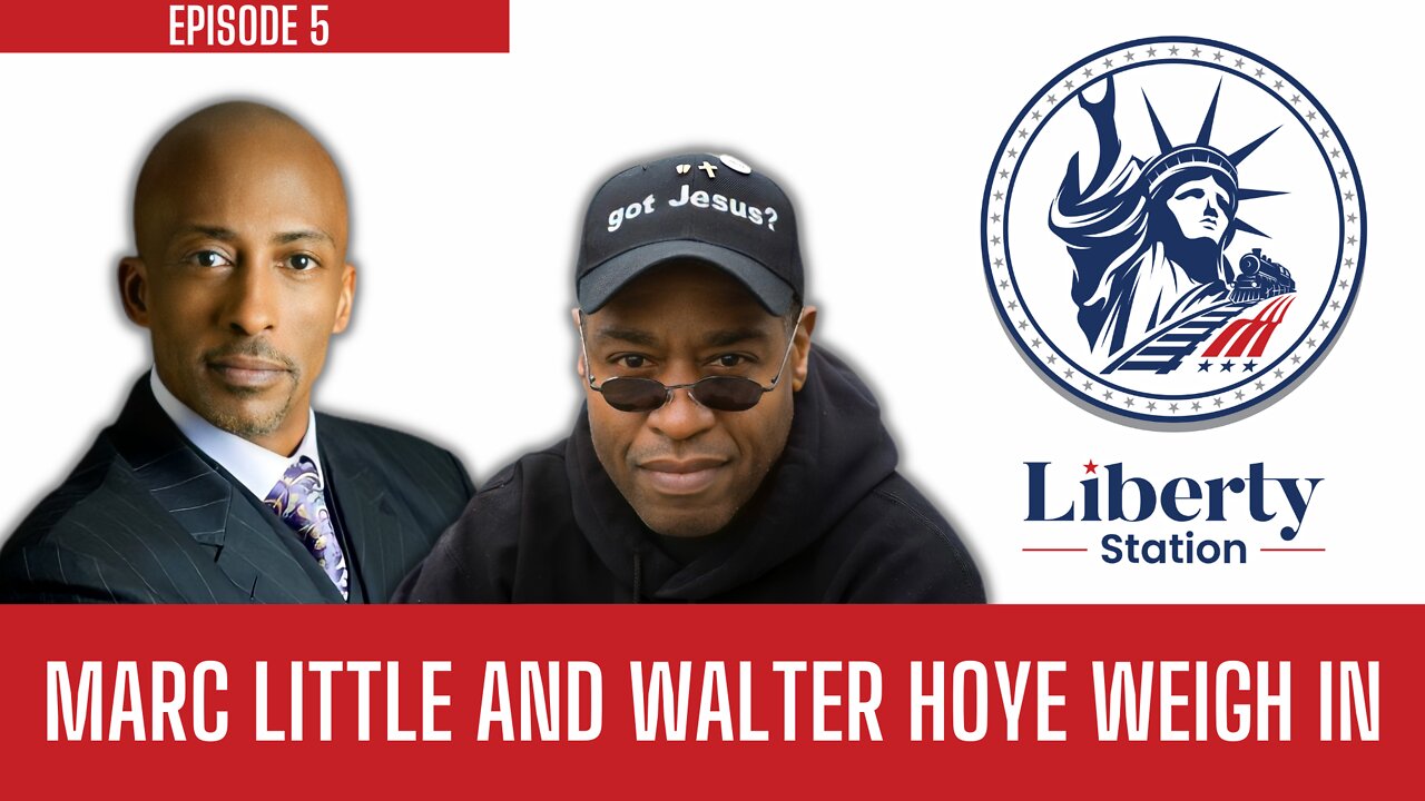 Episode 5 | Liberty Station | Marc Little and Walter Hoye Weigh In