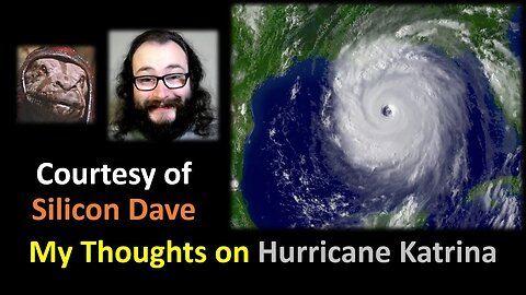My Thoughts on Hurricane Katrina (Courtesy of Silicon Dave)