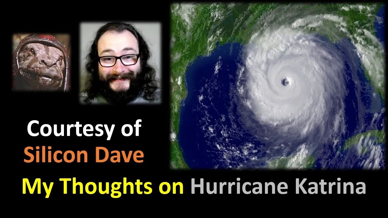 My Thoughts on Hurricane Katrina (Courtesy of Silicon Dave)