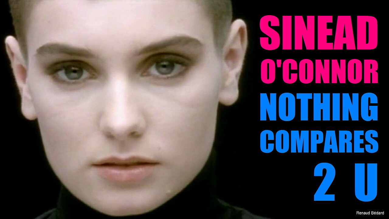 SINEAD O'CONNOR - NOTHING COMPARES 2 U