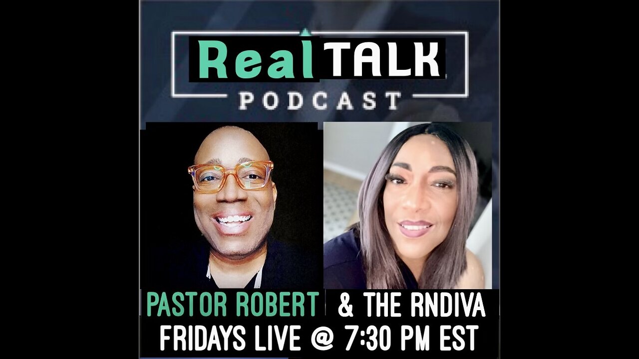 The Real Talk Podcast w/ The RNDiva & Pastor Robert #003