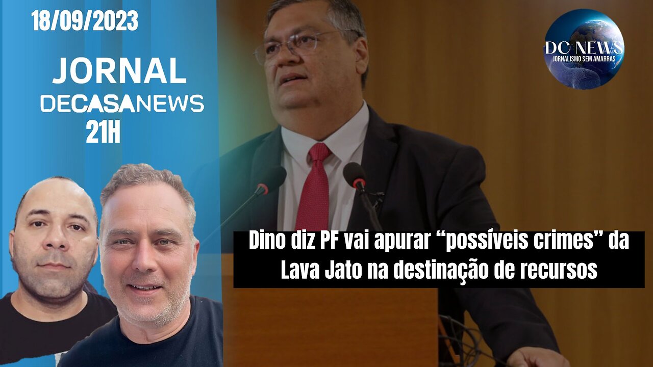 Jornal Dc News - 18/09/2023 Dino diz PF “possíveis crimes” da Lava Jato na destinação de recursos