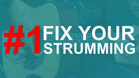 Fix Your Strumming - 5 Biggest Guitar Obstacles #1