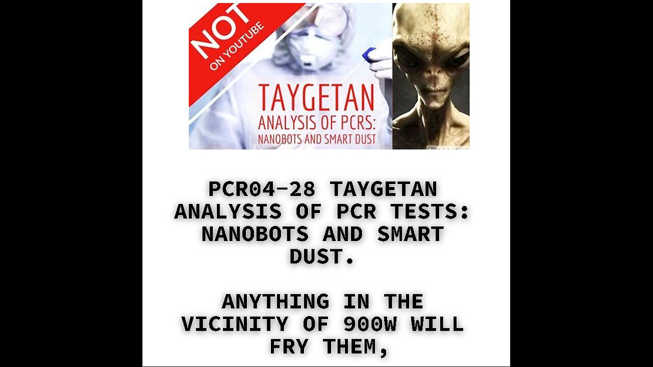 PCR04-28 TAYGETAN ANALYSIS OF PCR TESTS: NANOBOTS AND SMART DUST. ANYTHING IN THE VICINITY OF 900W W