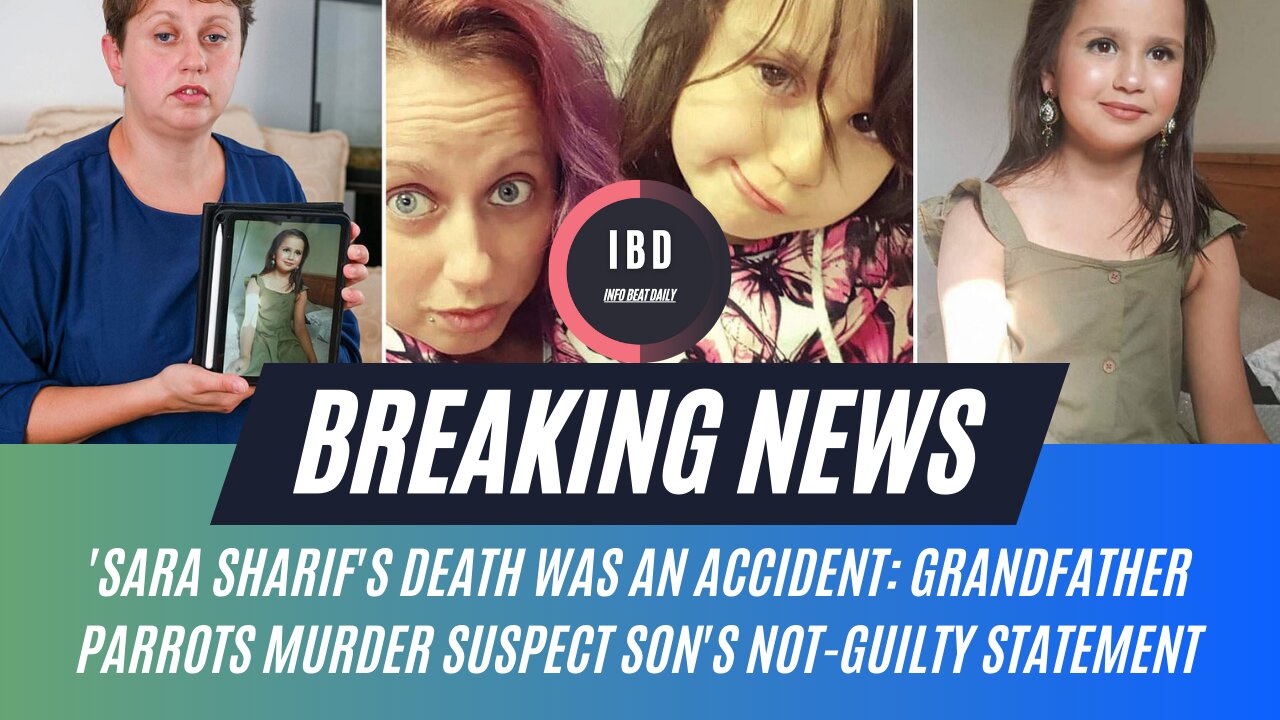 Sara Sharif's death was an accident Grandfather Said | I B D