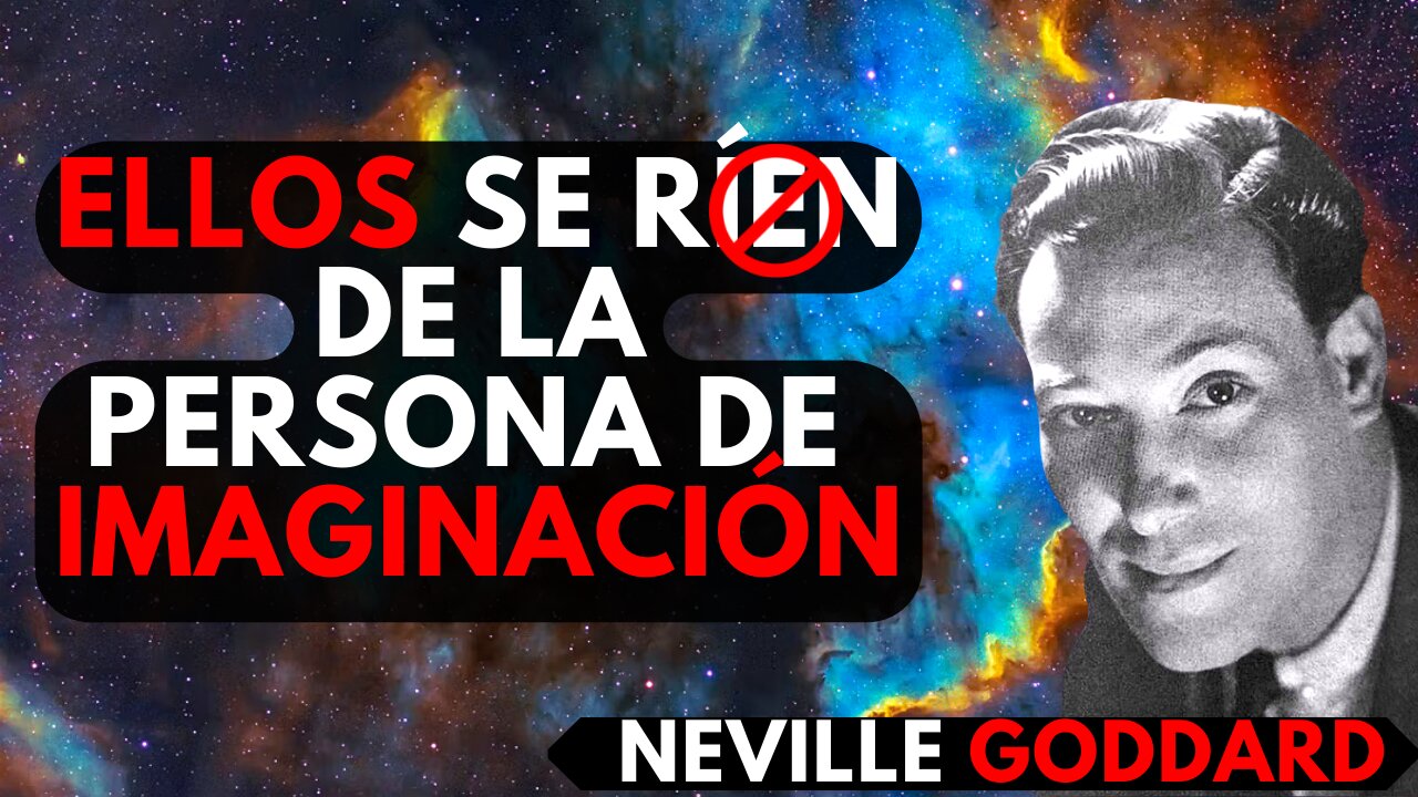 Pero tú pones TU MUNDO EN MOVIMIENTO con tu imaginación...Neville Goddard en ESPAÑOL