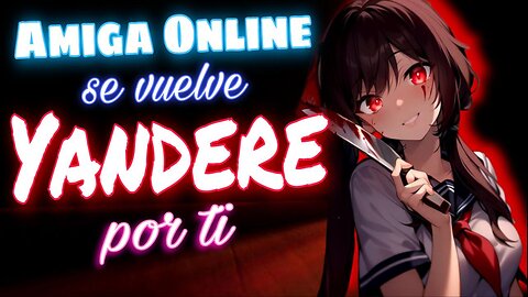 ASMR ROLEPLAY 💻💕 Amiga Online se Vuelve YANDERE por ti y te ATRAPA 😈🔪 [Usa audifonos]