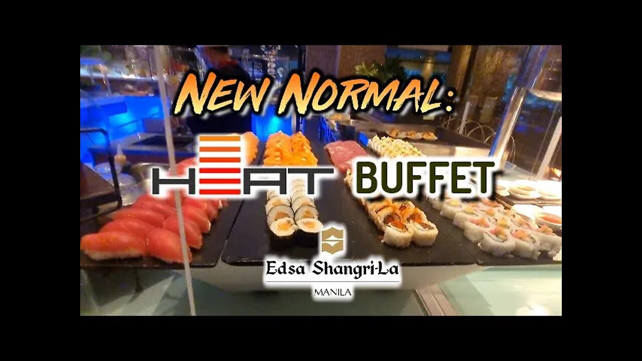 New Normal: HEAT Buffet At Edsa Shangri-La [4K]