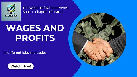 The Wealth of Nations Chapter 10 Book 1 Part 1 - Wages and Profits in Different Jobs