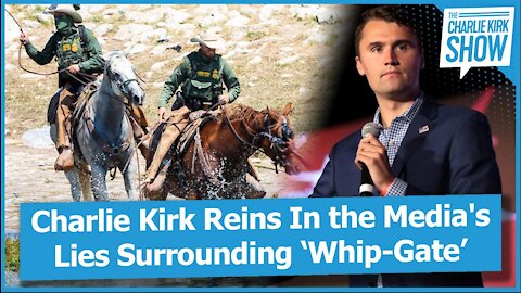 Charlie Kirk Reins In the Media's Lies Surrounding ‘Whip-Gate’