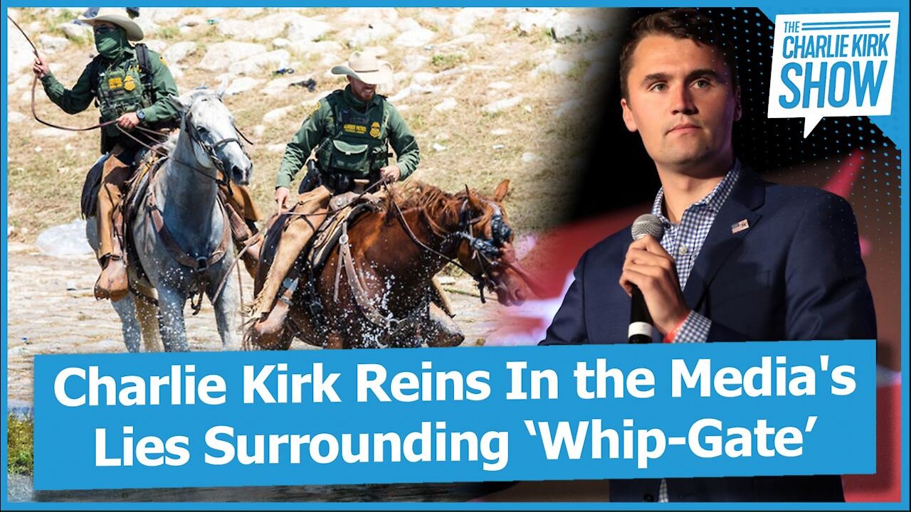 Charlie Kirk Reins In the Media's Lies Surrounding ‘Whip-Gate’