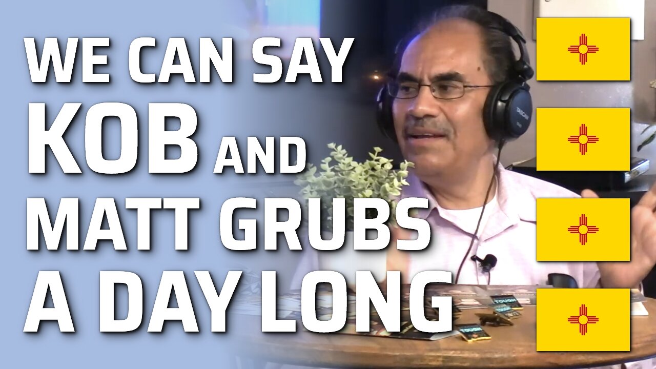 We Can Say KOB And Matt Grubs A Day Long