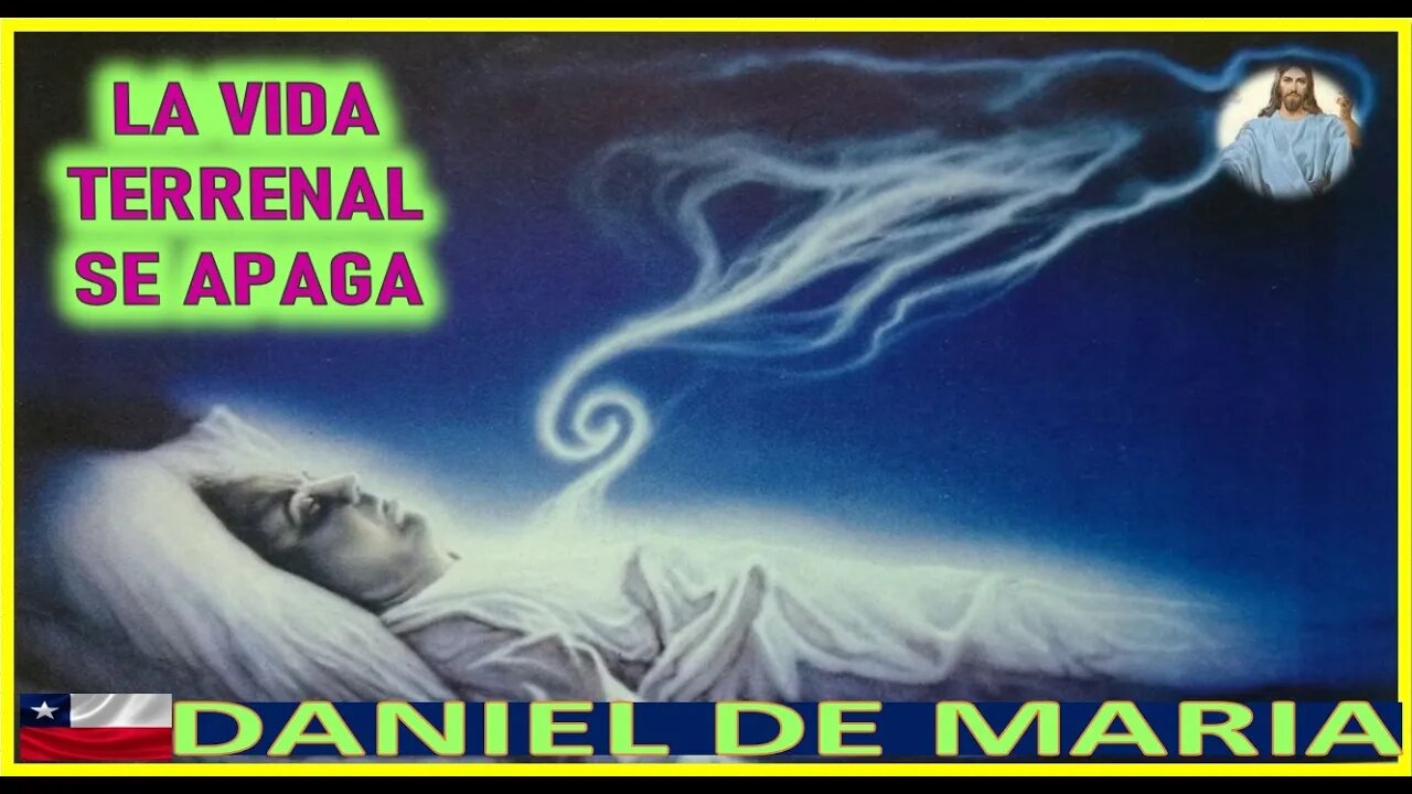 LA VIDA TERRENAL SE APAGA- MENSAJE DE JESUCRISTO REY A DANIEL DE MARIA 1AGO22