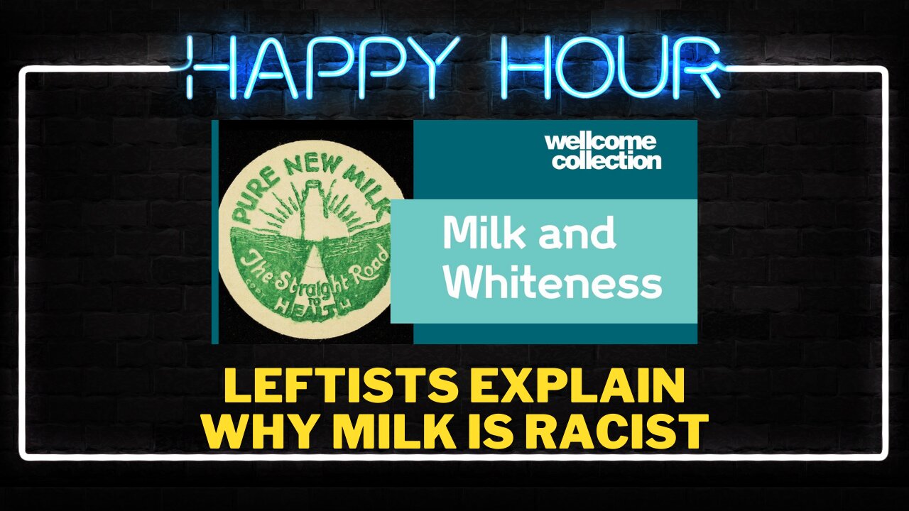 Happy hour: Why MILK is RACIST, explained by leftists.