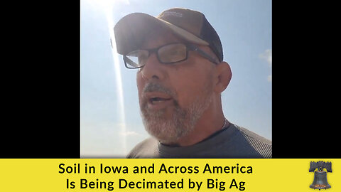 Soil in Iowa and Across America Is Being Decimated by Big Ag