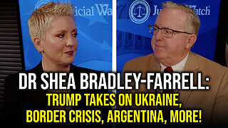 Dr Shea Bradley-Farrell: Trump Takes on Ukraine, Border Crisis, Argentina, MORE!