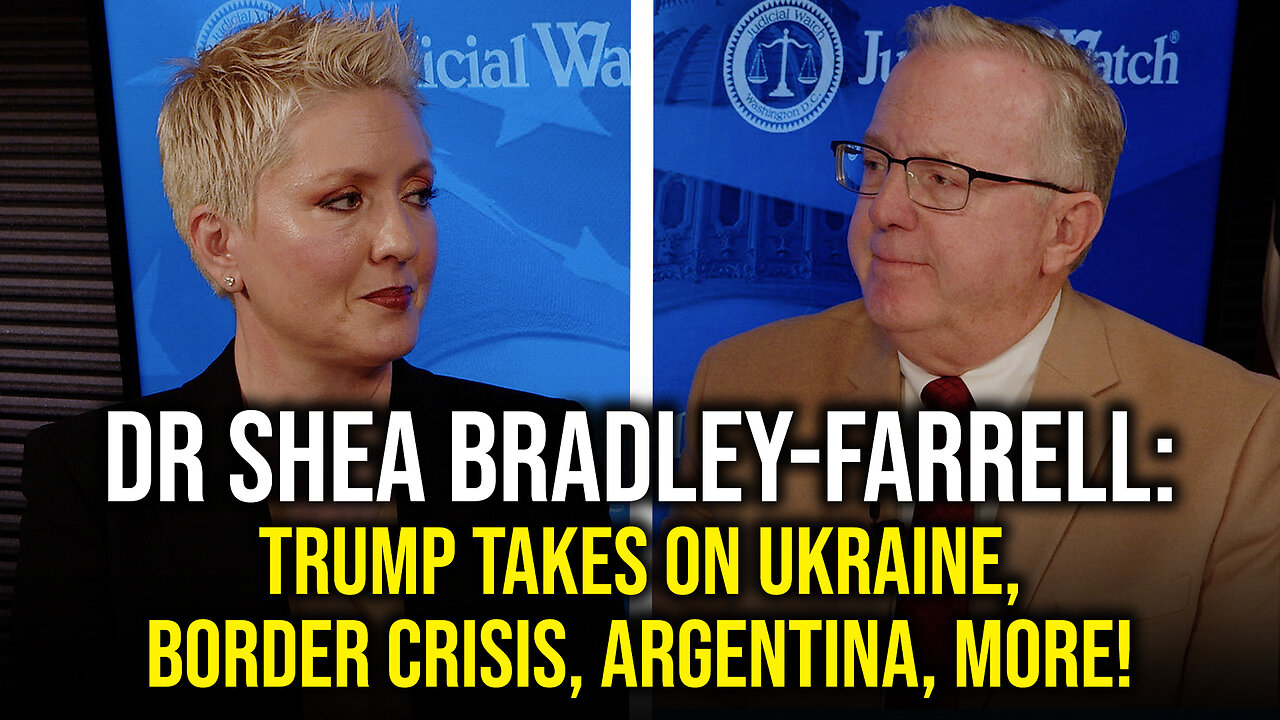 Dr Shea Bradley-Farrell: Trump Takes on Ukraine, Border Crisis, Argentina, MORE!