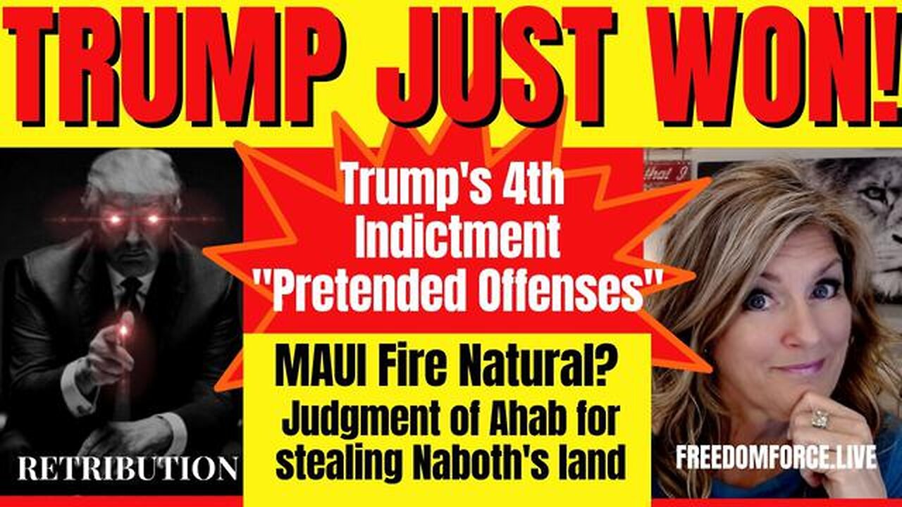 TRUMP WON! 4TH INDICTMENT! MAUI FIRES NATURAL?