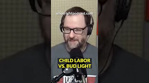 CHILD LABOR VS BUD LIGHT