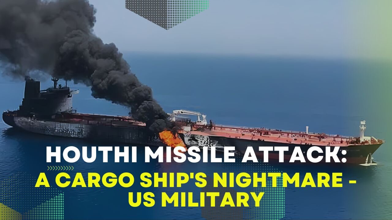 Houthi Missile Attack: A Cargo Ship's Nightmare