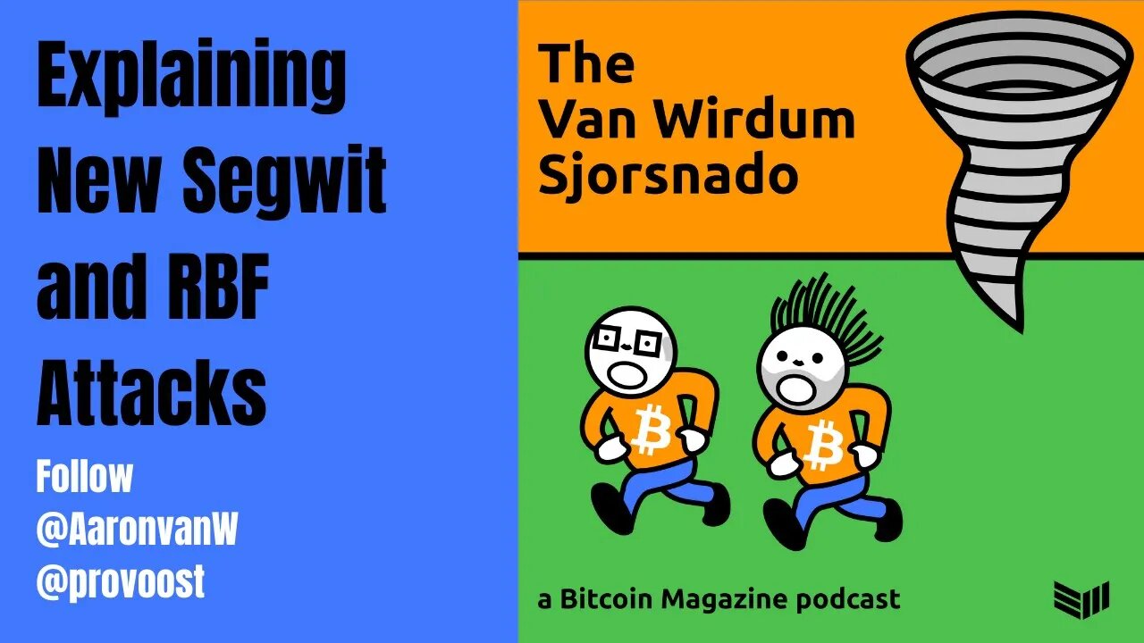 The Van Wirdum Sjorsnado - Explaining New Segwit and RBF Attacks - NADO 1