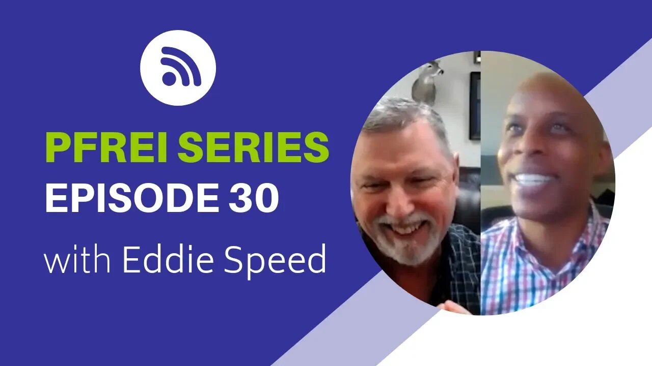 PFREI Series Episode 30: Eddie Speed