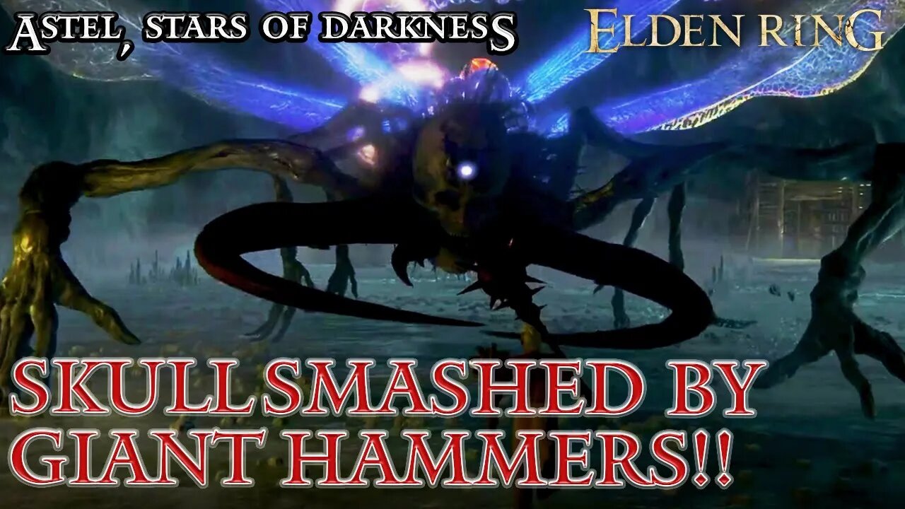 Elden Ring - Astel, Stars of Darkness Smashed by Hammer Weapons!