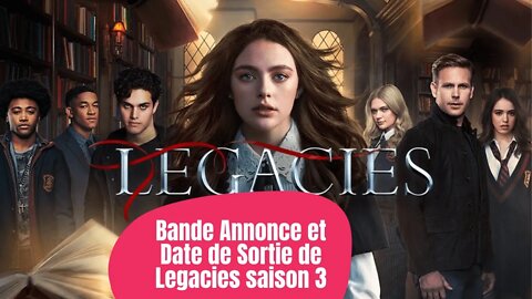 Bande Annonce et Date de Sortie de Legacies saison 3