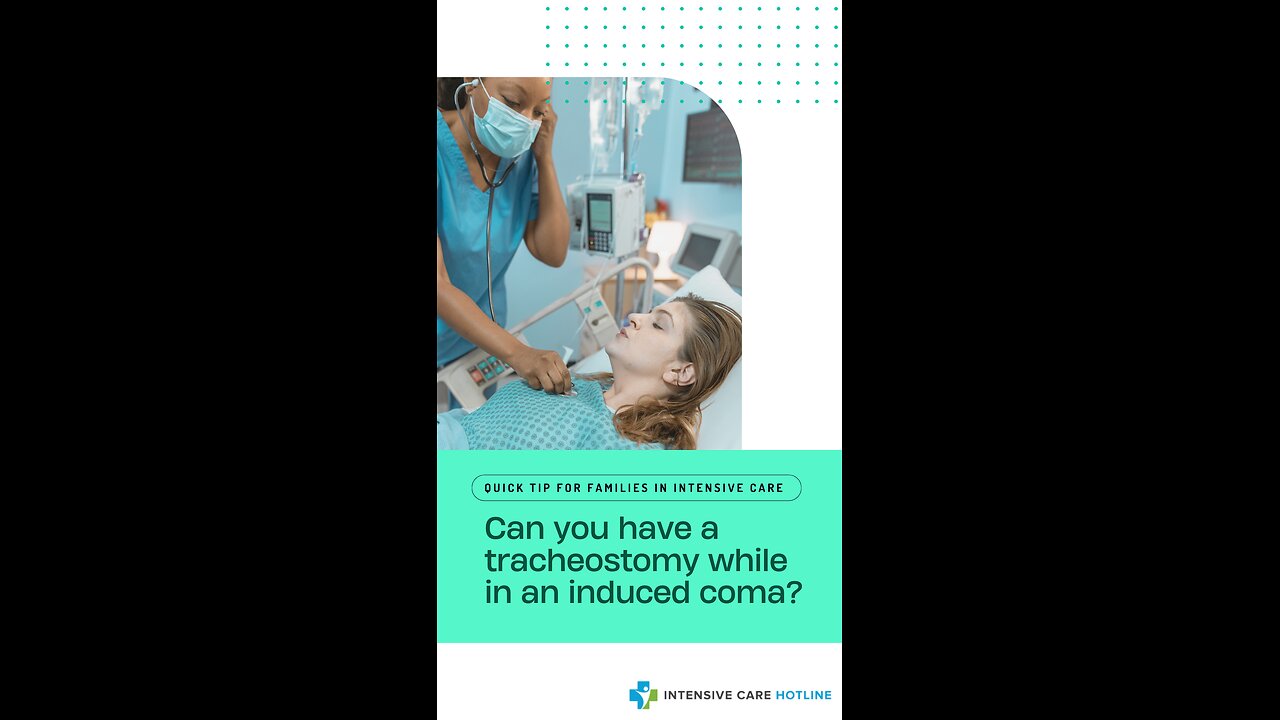 Quick Tip for Families in ICU: Can You Have a Tracheostomy While in an Induced Coma?